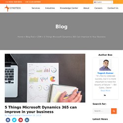 5 Things Microsoft Dynamics 365 can improve in your business