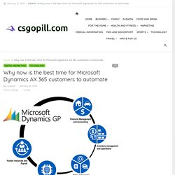 Why now is the best time for Microsoft Dynamics AX 365 customers to automate - CS Go Pill