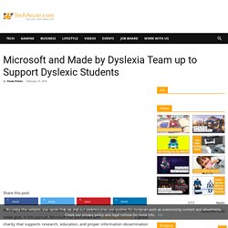 Microsoft and Made by Dyslexia Team up to Support Dyslexic Students - TechAcute