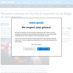 Microsoft embarque les 75,6 Go de Superman sur un disque de verre futuriste