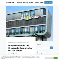 Why Microsoft Is The Greatest Software Maker On The Planet - TekStack