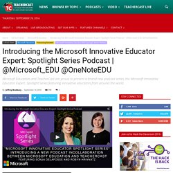 Microsoft Innovative Educator Expert: Spotlight Series Podcast