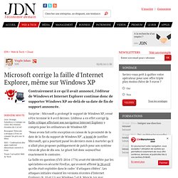 Microsoft corrige la faille d'Internet Explorer, même sur Windows XP