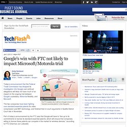 Google's win with FTC not likely to impact Microsoft/Motorola trial