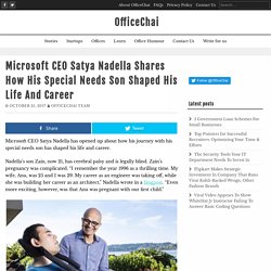 Microsoft CEO Satya Nadella Shares How His Special Needs Son Shaped His Life And Career