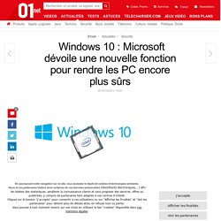  Windows 10 : Microsoft dévoile une nouvelle fonction pour rendre les PC encore plus sûrs