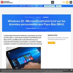 Windows 10 : Microsoft enfreint la loi sur les données personnelles aux Pays-Bas (MAJ)