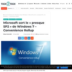 Microsoft sort le « presque SP2 » de Windows 7