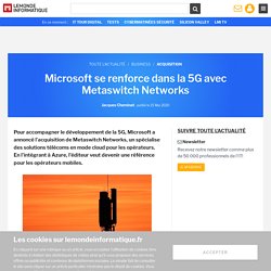 Microsoft se renforce dans la 5G avec Metaswitch Networks