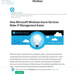 How Microsoft Windows Azure Services Make IT Management Easier