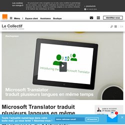 Microsoft Translator traduit plusieurs langues en même temps