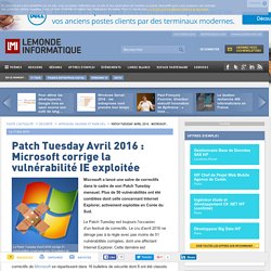 Patch Tuesday Avril 2016 : Microsoft corrige la vulnérabilité IE exploitée