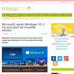 Microsoft: après Windows 10, il n'y aura plus de nouvelle version