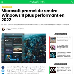 Microsoft promet de rendre Windows 11 plus performant en 2022