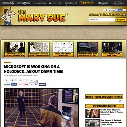 Microsoft Is Working On A Holodeck. About Damn Time!