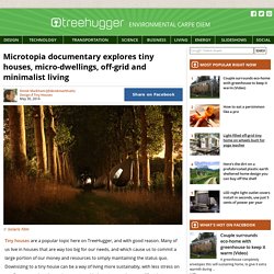 Microtopia documentary explores tiny houses, micro-dwellings, off-grid and minimalist living