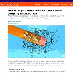 How to Help Middle and High School Students Focus on What They’re Learning, Not the Grade