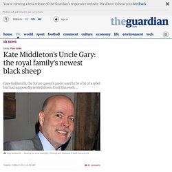 Kate Middleton's Uncle Gary: the royal family's newest black sheep
