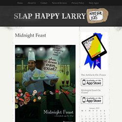 » Midnight Feast Slap Happy Larry