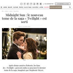 Midnight Sun : le nouveau tome de la saga « Twilight » est sorti...