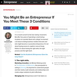 You Might Be an Entrepreneur If You Meet These 3 Conditions