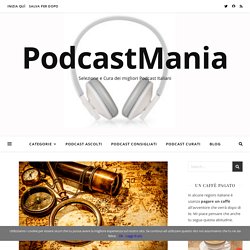 5 migliori Podcast italiani di Storia del 2018