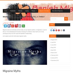 Migraine Myths - Why are these still a thing? - Banish Migraines