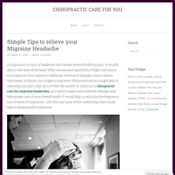 Simple Tips to relieve your Migraine Headache – CHIROPRACTIC CARE FOR YOU