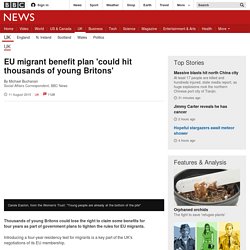 EU migrant benefit plan 'could hit thousands of young Britons' - BBC News