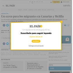 Un cerco para los migrantes en Canarias y Melilla