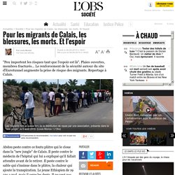 Pour les migrants de Calais, les blessures, les morts. Et l'espoir