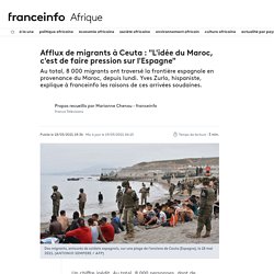 Afflux de migrants à Ceuta : "L'idée du Maroc, c'est de faire pression sur l'Espagne"