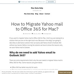 How to Migrate Yahoo mail to Office 365 for Mac? – Mac Data Help