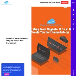 Migrating Magento 1X to 2: Why you should do it immediately?