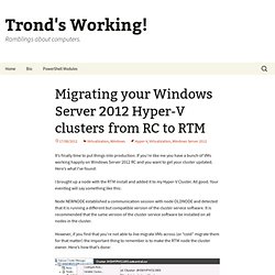 Trond's Working! - Migrating your Windows Server 2012 Hyper-V clusters from RC to RTM