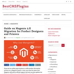 Guide on Magento 2.X Migration for Product Designers and Printers - BestCMSPlugins