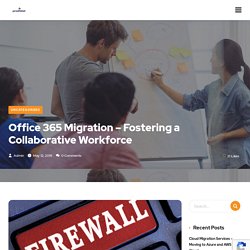 Office 365 Migration – Fostering a Collaborative Workforce - Leading IT Service Provider