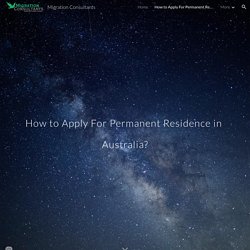 Migration Consultants - How to Apply For Permanent Residence in Australia?