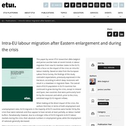 Intra-EU labour migration after Eastern enlargement and during the crisis