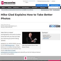 Mike Glad Explains How to Take Better Photos
