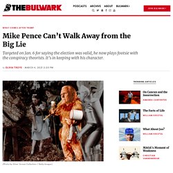 Mike Pence Can’t Walk Away from the Big Lie