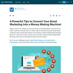 4 Powerful Tips to Convert Your Email Marketing Into a Money Making Machine!: miklagardgroup — LiveJournal