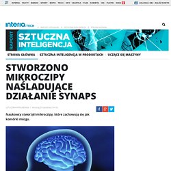 Stworzono mikroczipy naśladujące działanie synaps - Nowe technologie w INTERIA.PL