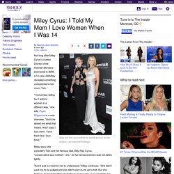 Miley Cyrus: I Told My Mom I Love Women When I Was 14