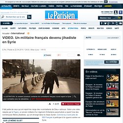 VIDEO. Un militaire français devenu jihadiste en Syrie