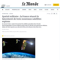 Spatial militaire : la France réussit le lancement de trois nouveaux satellites espions