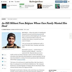 An ISIS Militant From Belgium Whose Own Family Wanted Him Dead