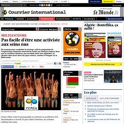 MILITANTISME • Pas facile d'être une activiste aux seins nus