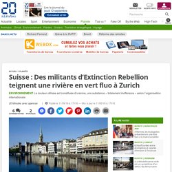 Suisse : Des militants d’Extinction Rebellion teignent une rivière en vert fluo à Zurich