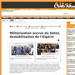 Militarisation accrue du Sahel, destabilisation de l’Algérie